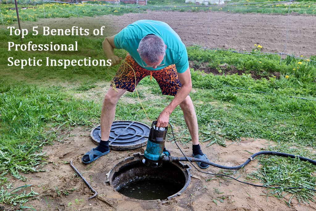 Top 5 Benefits of Professional Septic Inspections